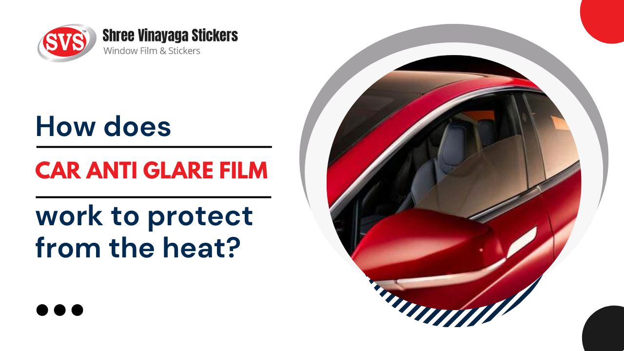 Use car anti glare film to protect from the summer heat